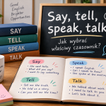 Say, tell, speak, talk: jak wybrać właściwy czasownik